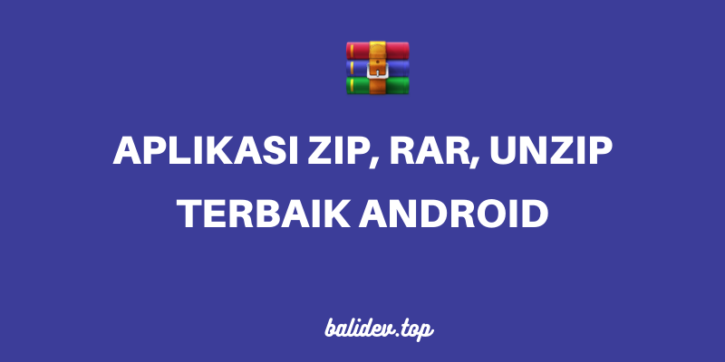 Aplikasi zip, rar dan unzip terbaik hp android