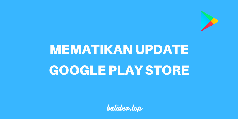 mematikan download otomatis google play store