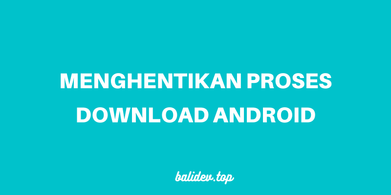 Cara menghentikan proses download