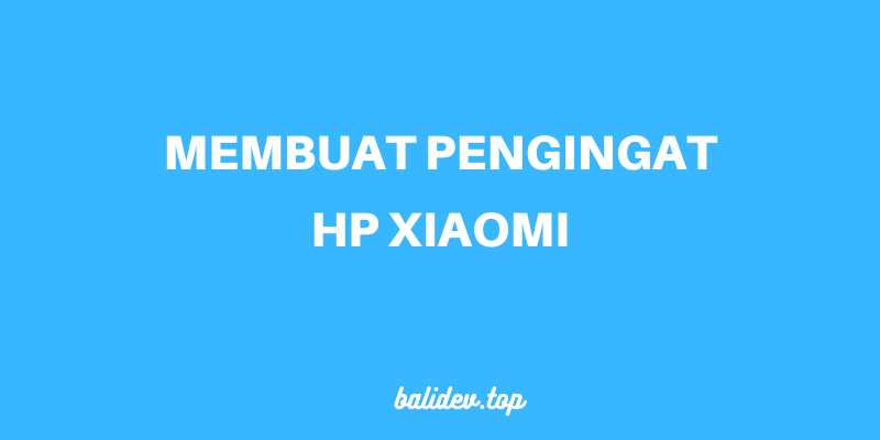 membuat pengingat tanggal pada hp xiaomi membuat pengingat tanggal pada hp xiaomi
