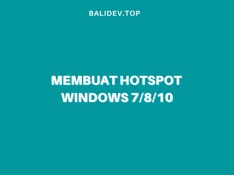 membuat hotspot pada windows 7:8:10 membuat hotspot pada windows 7:8:10