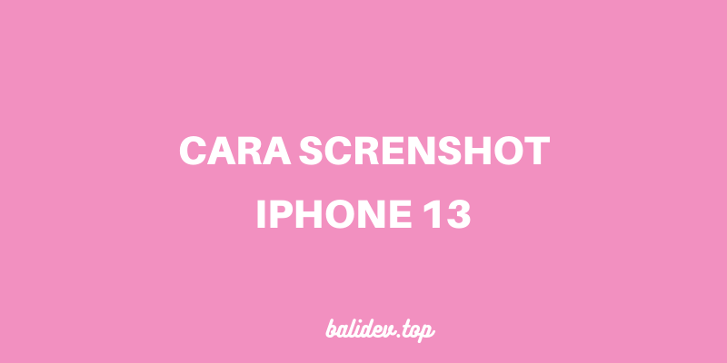 Cara Screnhsot iPhone 13