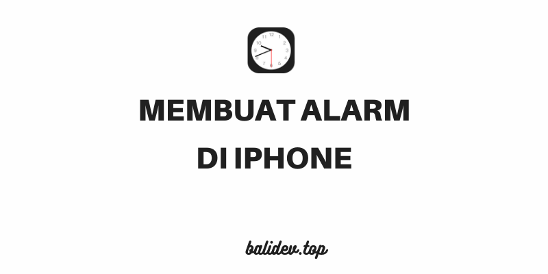 cara mudah mengatur alarm di iPhone