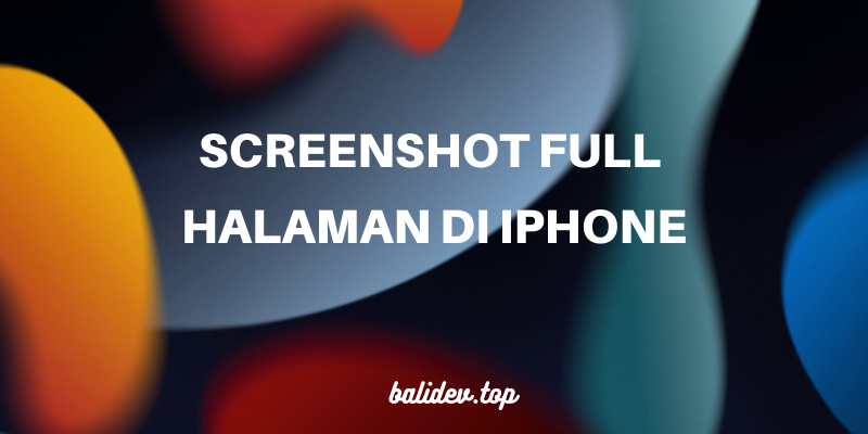 cara screenhot panjang (full halaman) di iPhone