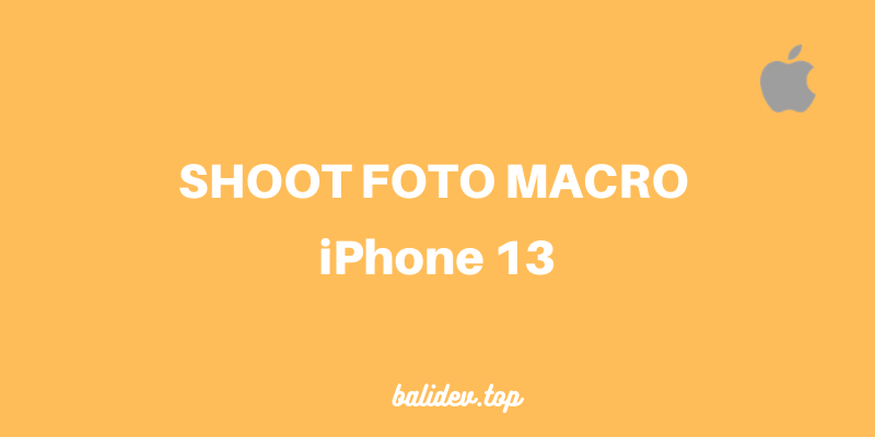iphone 13 shoot macro iphone 13 shoot macro