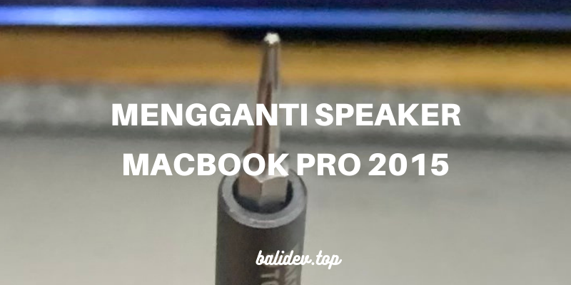 mengganti speaker macbook pro 2015 mengganti speaker macbook pro 2015