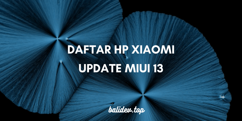 daftar hp xiaomi yang mendapat miui 13